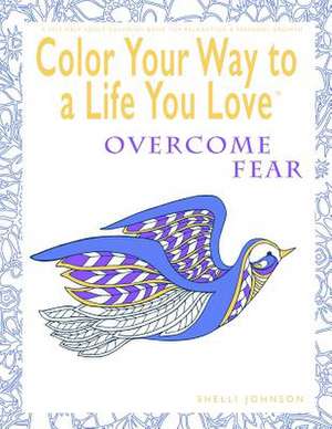 Color Your Way to a Life You Love de Johnson, Shelli