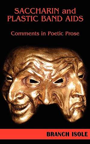 Saccharin and Plastic Band AIDS Comments in Poetic Prose: A Caleb Knowles Mystery de Branch Isole