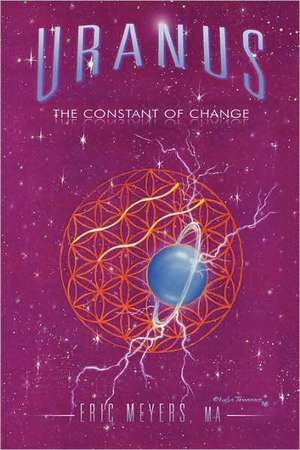 Uranus: The Constant of Change de Eric A. Meyers