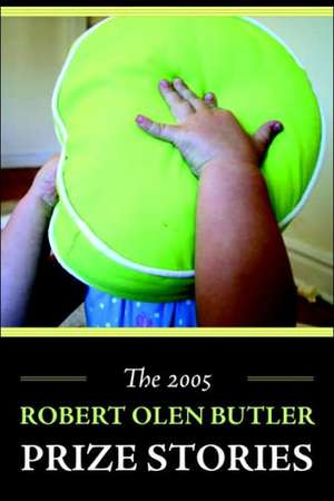 The 2005 Robert Olen Butler Prize Stories de Matthew J. Sullivan