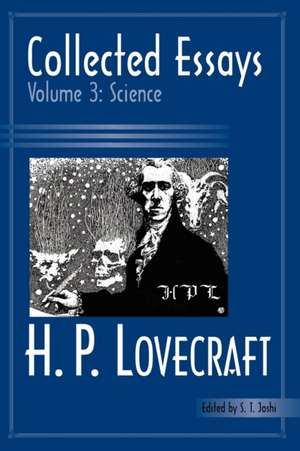 Collected Essays 3: Science de H. P. Lovecraft