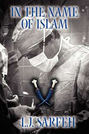 In the Name of Islam de I. J. Sarfeh