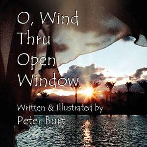 O, Wind Thru Open Window de Peter Burt