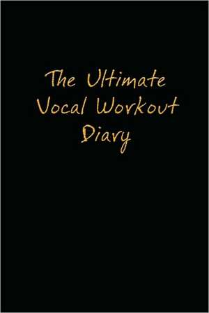 The Ultimate Vocal Workout Diary de Jaime Vendera