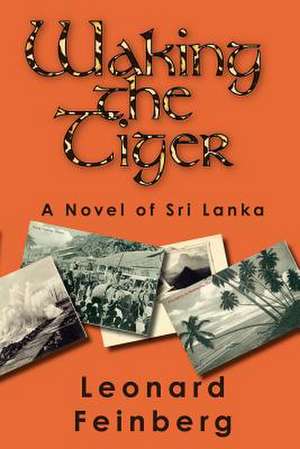 Waking the Tiger: A Novel of Sri Lanka de Leonard Feinberg