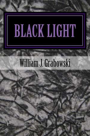 Black Light: Perspectives on Mysterious Phenomena de William J. Grabowski