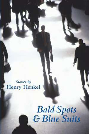 Bald Spots & Blue Suits de Henry Henkel