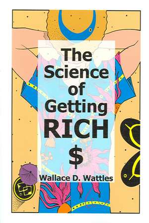 The Science of Getting Rich de Wallace D. Wattles