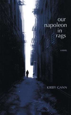 Our Napoleon In Rags de Kirby Gann