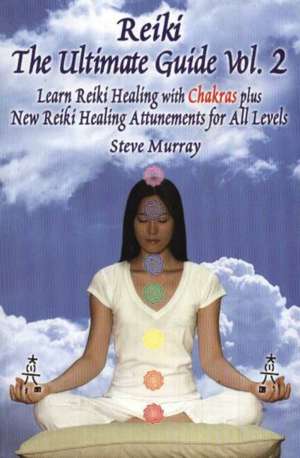 Reiki, the Ultimate Guide de Steve Murray