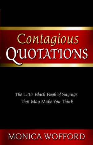 Contagious Quotations de Monica L. Wofford