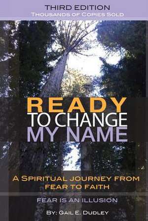 Ready to Change My Name de Gail E. Dudley