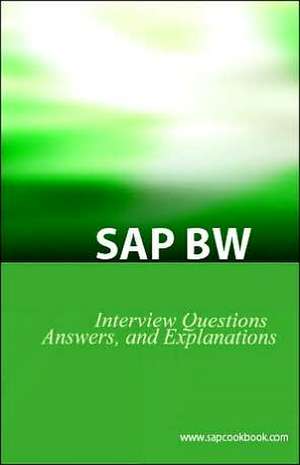 SAP Bw Ultimate Interview Questions, Answers, and Explanations: SAP Bw Certification Review de Anurag Barua