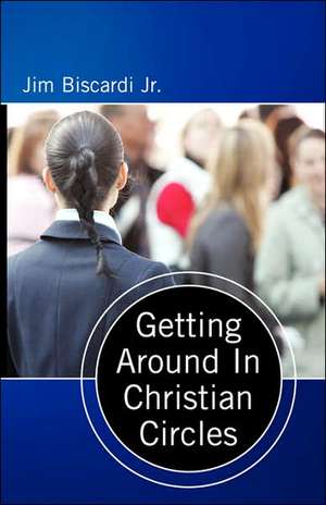 Getting Around in Christian Circles: Will the Real Enemy Please Stand Up de Jim Biscardi