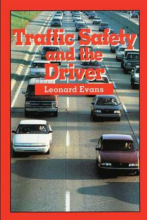 Traffic Safety and the Driver de Leonard Evans