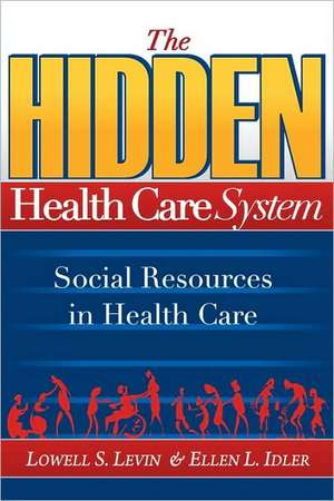 The Hidden Health Care System de Lowell S. Levin