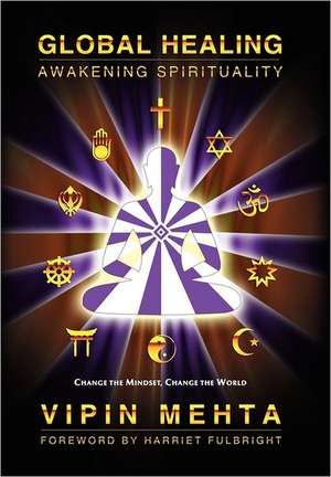 Global Healing: Awakening Spirituality de Vipin Mehta