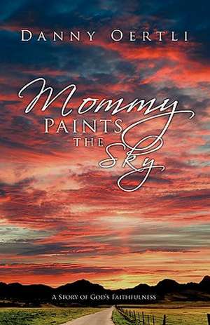 Mommy Paints the Sky de Danny Oertli