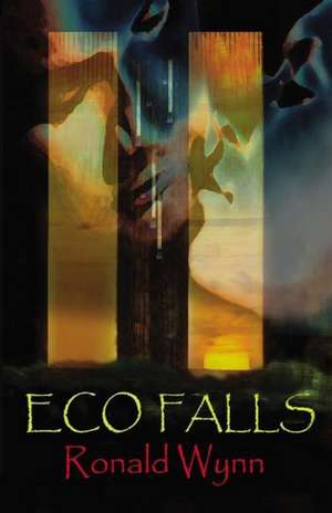 Eco Falls: Creating Love & Asking Questions de Ronald P. Wynn