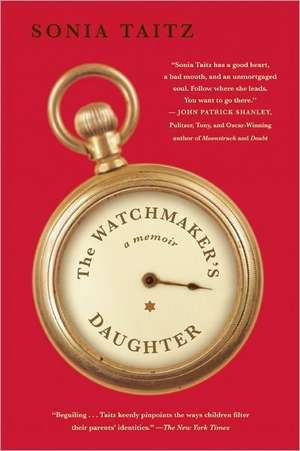 The Watchmaker's Daughter: A Memoir de Sonia Taitz