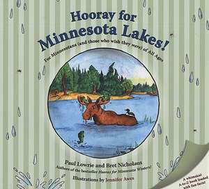 Hooray for Minnesota Lakes!: For Minnesotans (and Those Who Wish They Were) of All Ages de Paul Lowrie