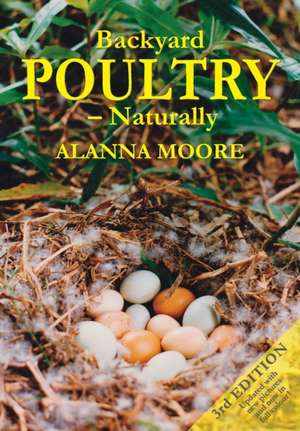 Backyard Poultry - Naturally de Alanna Moore