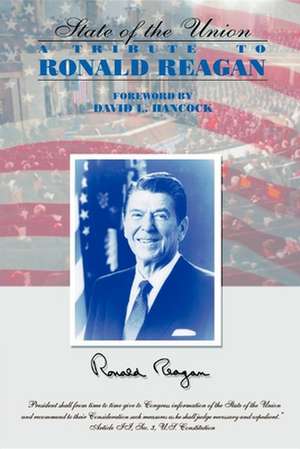 The State of the Union: A Tribute to Ronald Reagan de David L Hancock