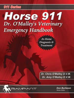 Horse 911: Dr. O'Malley's Veterinary Emergency Handbook de Christian O'Malley