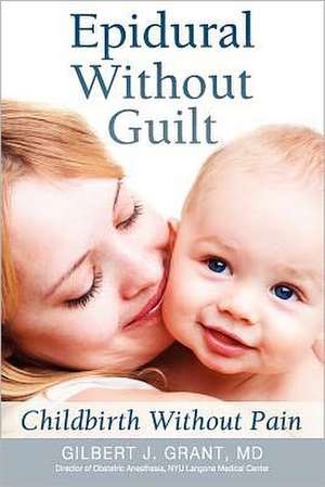 Epidural Without Guilt de Gilbert J. Grant