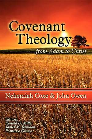 Covenant Theology: From Adam to Christ de Nehemiah Coxe