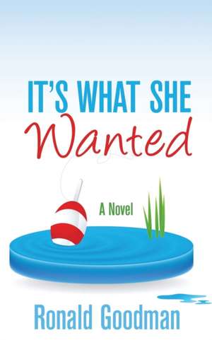 It's What She Wanted de Ronald I. Goodman