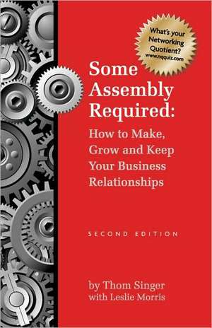 Some Assembly Required How to Make Grow & Keep Your Business Relationships PB de Thom Singer