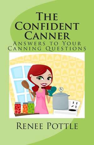 The Confident Canner de Renee Pottle