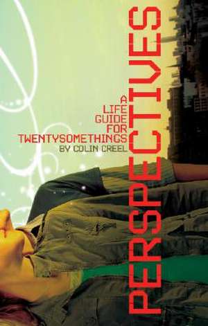 Perspectives: A Spiritual Life Guide for Twentysomethings de Colin Creel