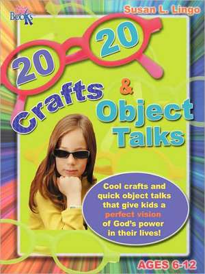 20/20 Crafts & Object Talks That Teach about God's Power de Susan L. Lingo