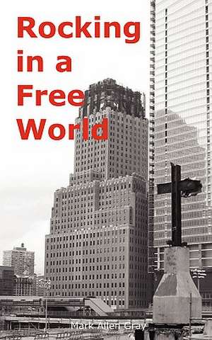 Rocking in a Free World de Mark Allen Gray