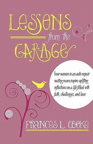 Lessons from the Garage de Frances L. Cooke