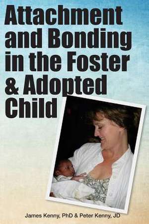 Attachment and Bonding in the Foster and Adopted Child de James Kenny Phd