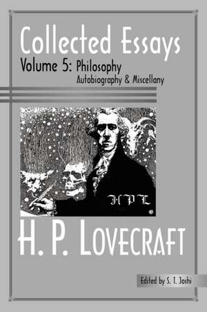 Collected Essays 5: Philosophy; Autobiography and Miscellany de H. P. Lovecraft