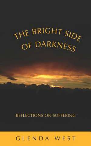 The Bright Side of Darkness de Glenda West