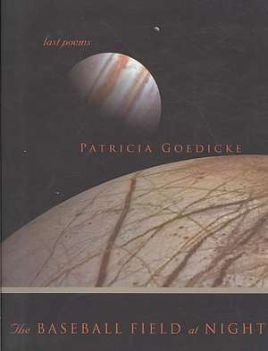 The Baseball Field at Night de Patricia Goedicke