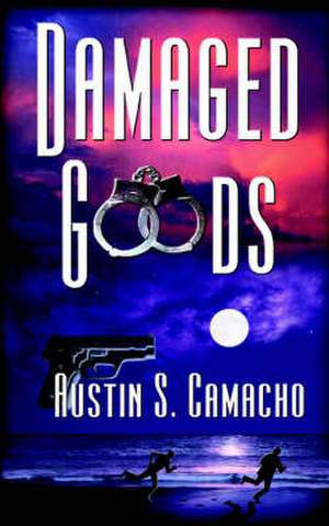 Damaged Goods de Austin S. Camacho