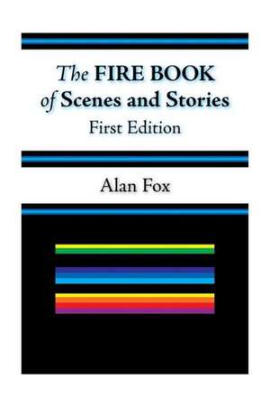 The Fire Book of Scenes and Stories (First Edition) de Alan Sean Fox