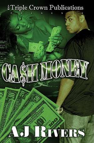 Cash Money de A. J. Rivers