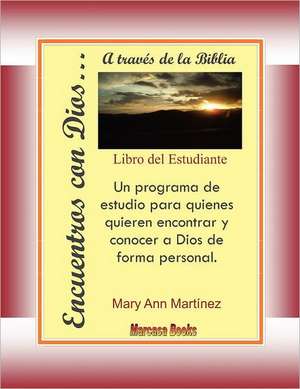 Encuentros Con Dios...: A Traves de La Biblia de Mary Ann Martinez