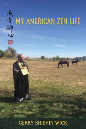 My American Zen Life de Gerry Shishin Wick