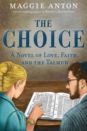 The Choice: A Novel of Love, Faith, and Tulmud de Maggie Anton