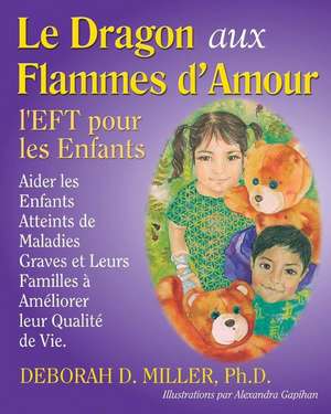 Le Dragon aux Flammes d'Amour: l'EFT pour les Enfants de Deborah D. Miller