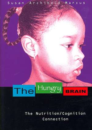 The Hungry Brain: The Nutrition/Cognition Connection de Susan Augustine