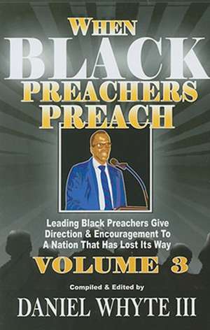 When Black Preachers Preach, Volume 3